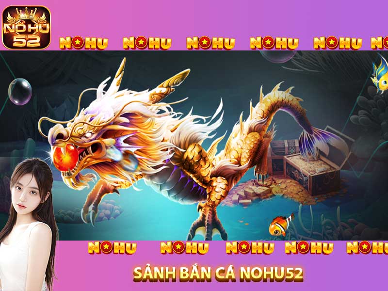 bắn cá nohu52