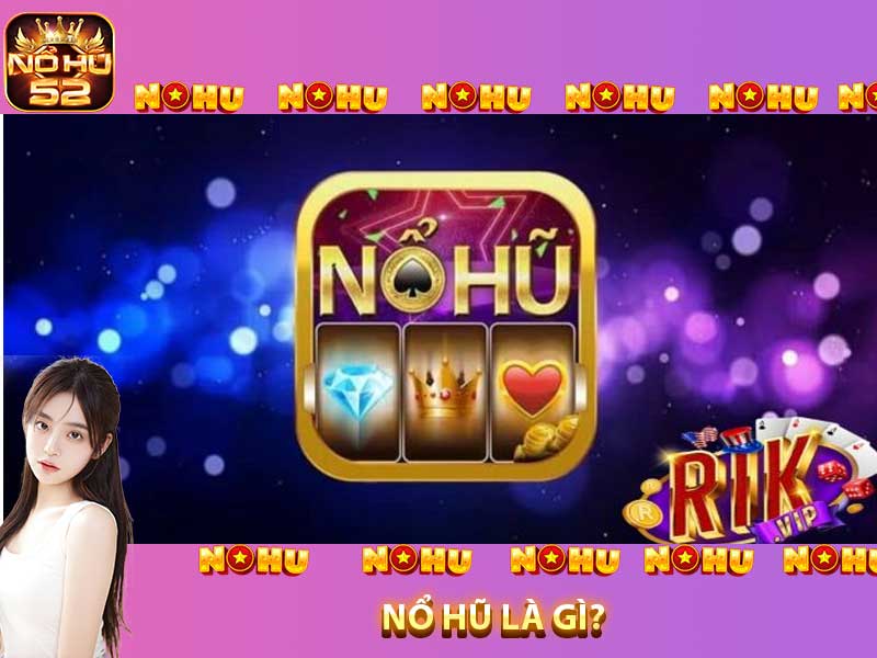 nổ hũ là gì?